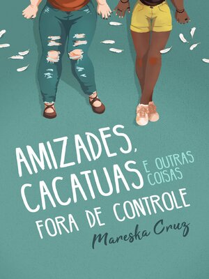 cover image of Amizades, cacatuas e outras coisas fora de controle
